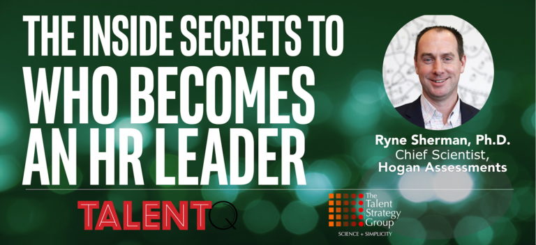 A promotional banner titled "The Inside Secrets to Who Becomes an HR Leader" featuring a portrait of a man labeled as Ryne Sherman, Ph.D., Chief Scientist, Hogan Assessments. Includes logos for TalentQ and The Talent Strategy Group.